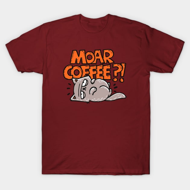 Moar Coffee T-Shirt by Walmazan